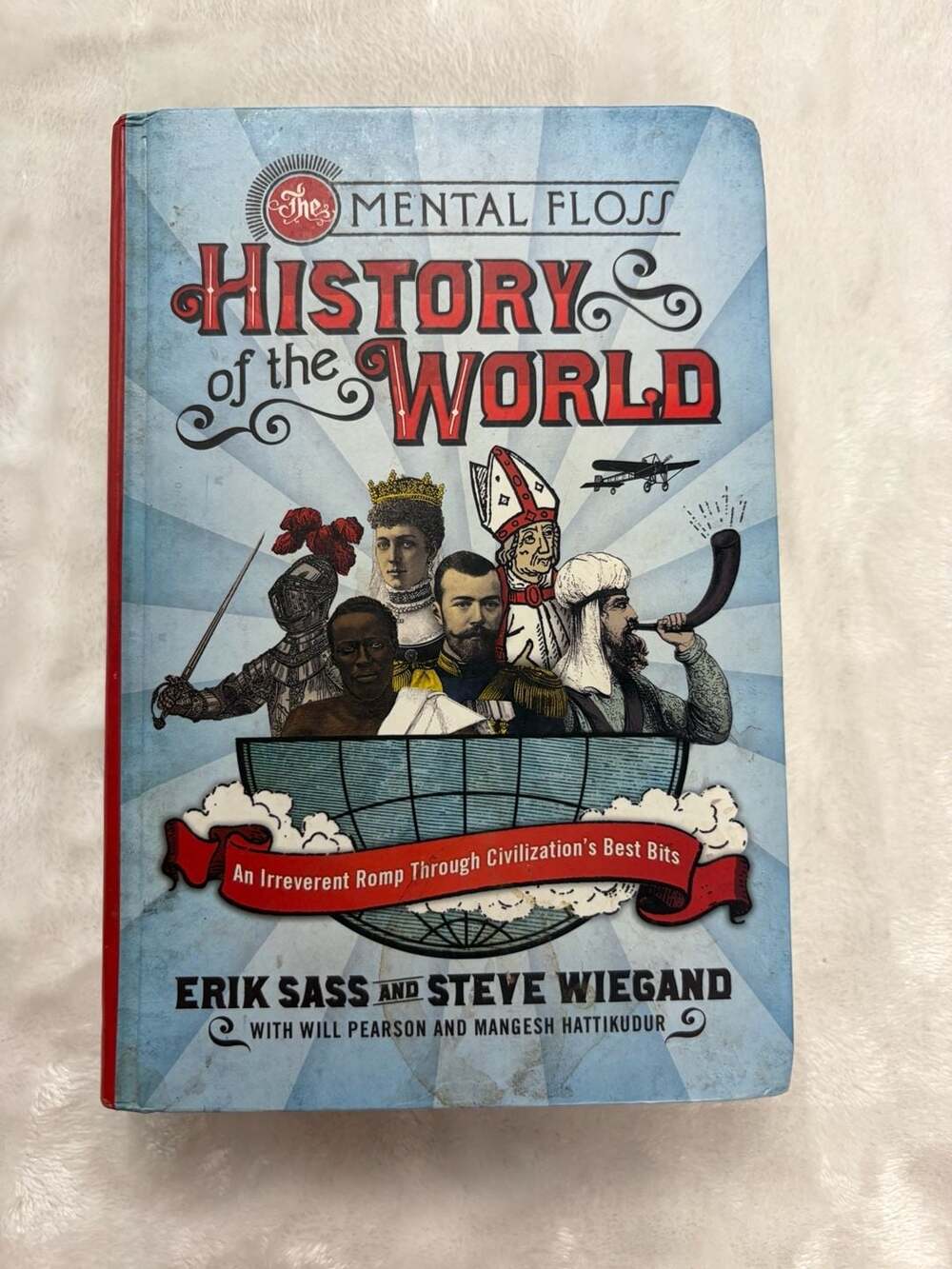 The Mental Floss History of the World: An Irreverent Romp Through Civilization's